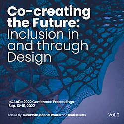 Co-creating the Future: Inclusion in and through Design, Proceedings of the 40th eCAADe conference, 13-16 September 2022, KU Leuven Technology Campus Ghent, Belgium, Volume 2