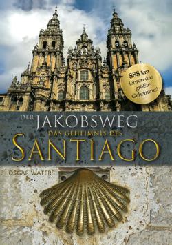 Der Jakobsweg – Das Geheimnis des Santiago
